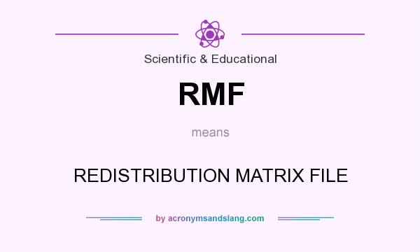 What does RMF mean? It stands for REDISTRIBUTION MATRIX FILE
