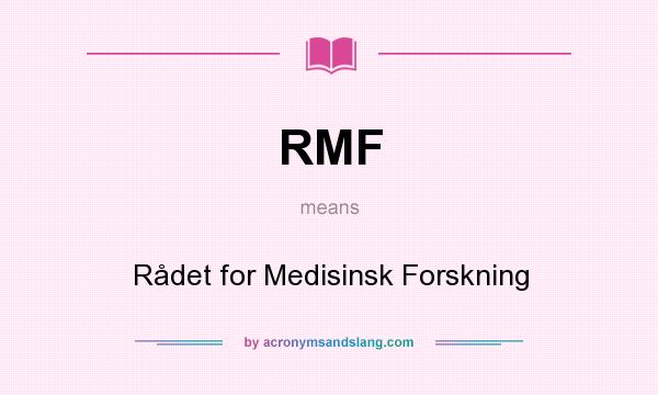 What does RMF mean? It stands for Rådet for Medisinsk Forskning