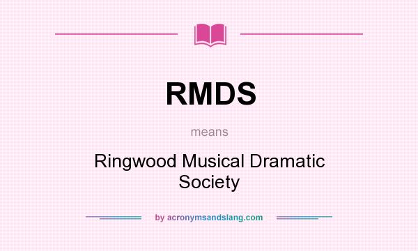 What does RMDS mean? It stands for Ringwood Musical Dramatic Society
