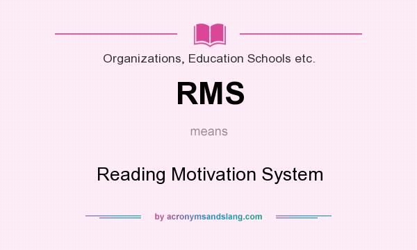 What does RMS mean? It stands for Reading Motivation System