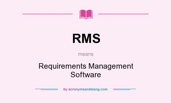 What does RMS mean? It stands for Requirements Management Software