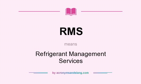 What does RMS mean? It stands for Refrigerant Management Services