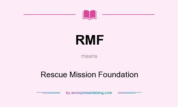 What does RMF mean? It stands for Rescue Mission Foundation