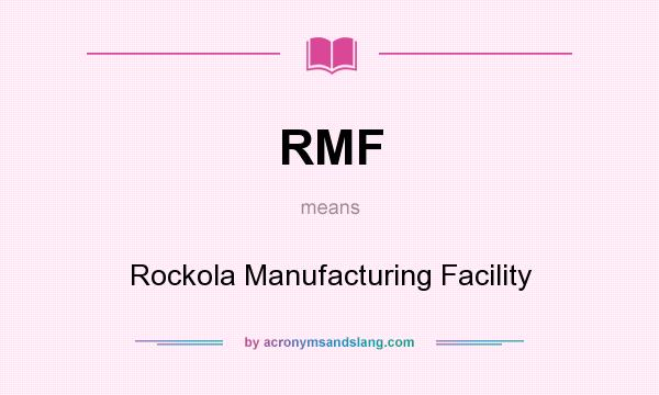 What does RMF mean? It stands for Rockola Manufacturing Facility