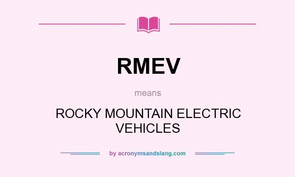 What does RMEV mean? It stands for ROCKY MOUNTAIN ELECTRIC VEHICLES