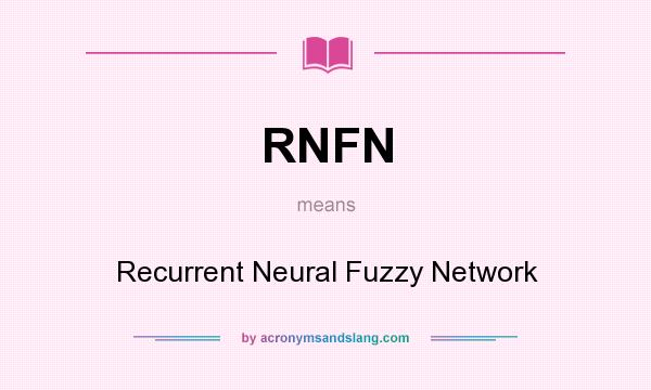 What does RNFN mean? It stands for Recurrent Neural Fuzzy Network