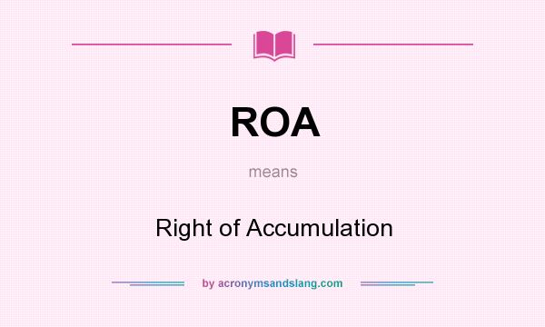 What does ROA mean? It stands for Right of Accumulation