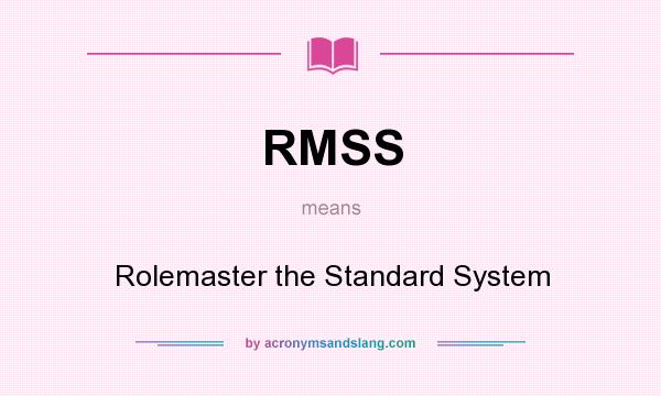 What does RMSS mean? It stands for Rolemaster the Standard System