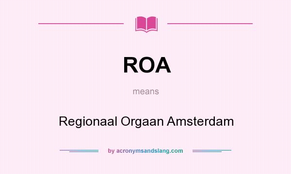 What does ROA mean? It stands for Regionaal Orgaan Amsterdam