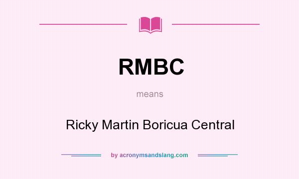 What does RMBC mean? It stands for Ricky Martin Boricua Central