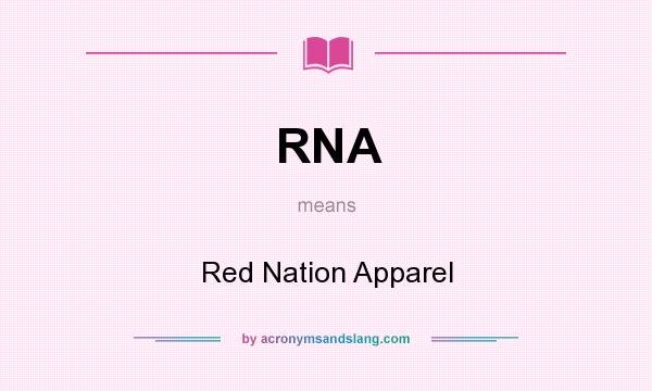 What does RNA mean? It stands for Red Nation Apparel