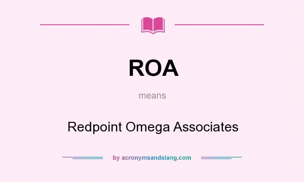What does ROA mean? It stands for Redpoint Omega Associates