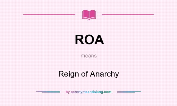 What does ROA mean? It stands for Reign of Anarchy