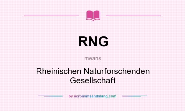 What does RNG mean? It stands for Rheinischen Naturforschenden Gesellschaft
