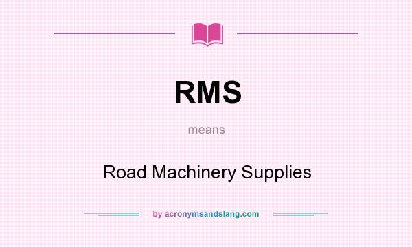 What does RMS mean? It stands for Road Machinery Supplies