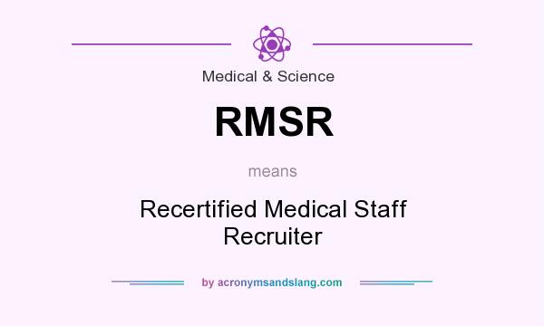 What does RMSR mean? It stands for Recertified Medical Staff Recruiter