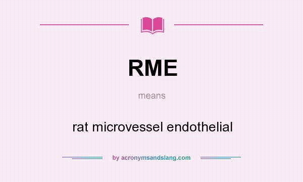 What does RME mean? It stands for rat microvessel endothelial
