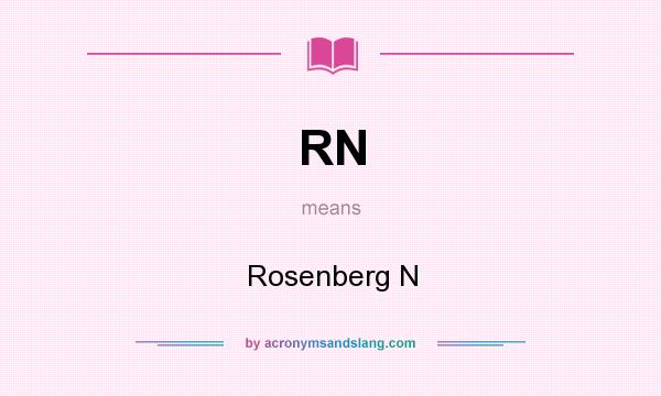 What does RN mean? It stands for Rosenberg N