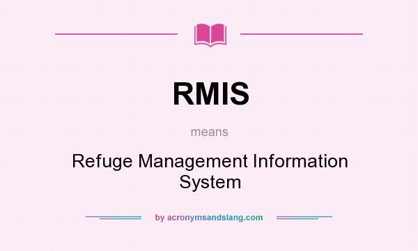 What does RMIS mean? It stands for Refuge Management Information System