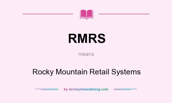 What does RMRS mean? It stands for Rocky Mountain Retail Systems