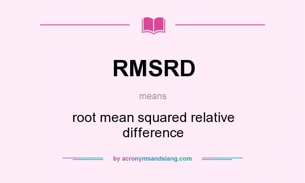 What does RMSRD mean? It stands for root mean squared relative difference