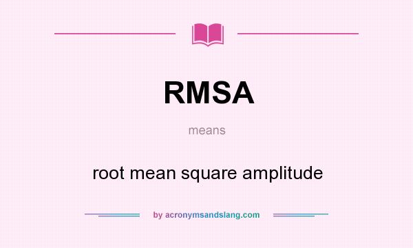 What does RMSA mean? It stands for root mean square amplitude