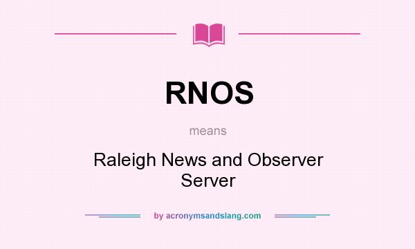 What does RNOS mean? It stands for Raleigh News and Observer Server