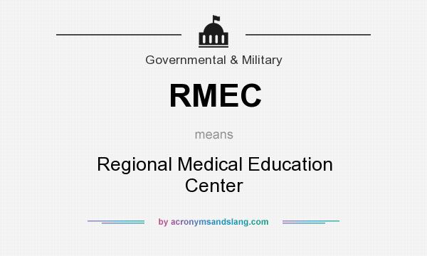 What does RMEC mean? It stands for Regional Medical Education Center