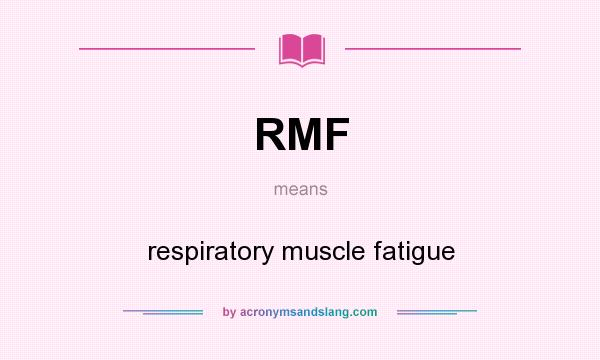 What does RMF mean? It stands for respiratory muscle fatigue