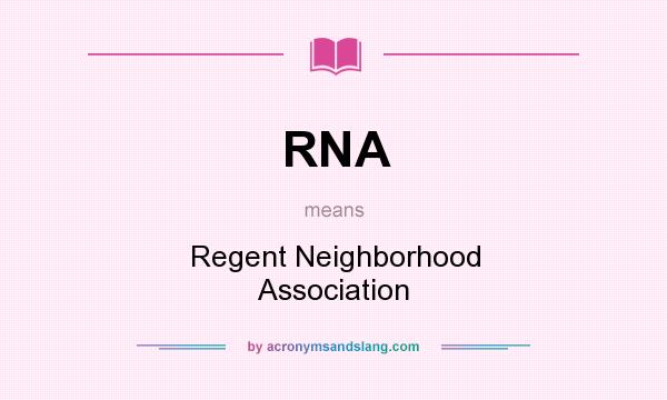 What does RNA mean? It stands for Regent Neighborhood Association