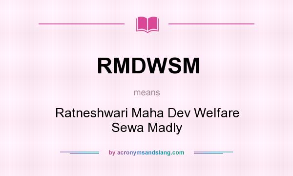 What does RMDWSM mean? It stands for Ratneshwari Maha Dev Welfare Sewa Madly