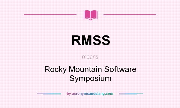 What does RMSS mean? It stands for Rocky Mountain Software Symposium