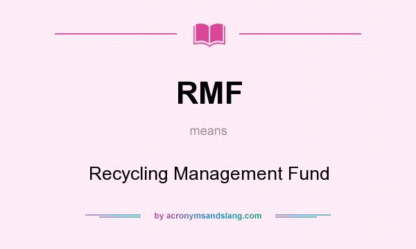 What does RMF mean? It stands for Recycling Management Fund