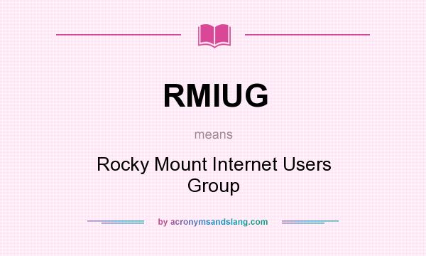 What does RMIUG mean? It stands for Rocky Mount Internet Users Group