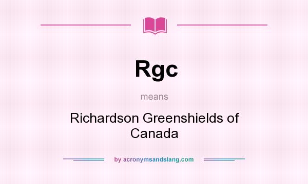 What does Rgc mean? It stands for Richardson Greenshields of Canada