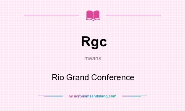 What does Rgc mean? It stands for Rio Grand Conference