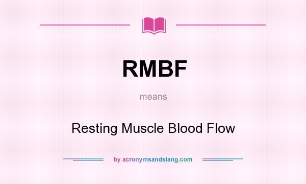 What does RMBF mean? It stands for Resting Muscle Blood Flow