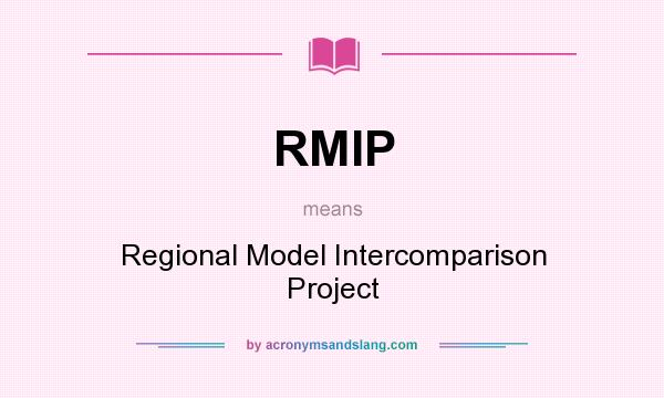 What does RMIP mean? It stands for Regional Model Intercomparison Project