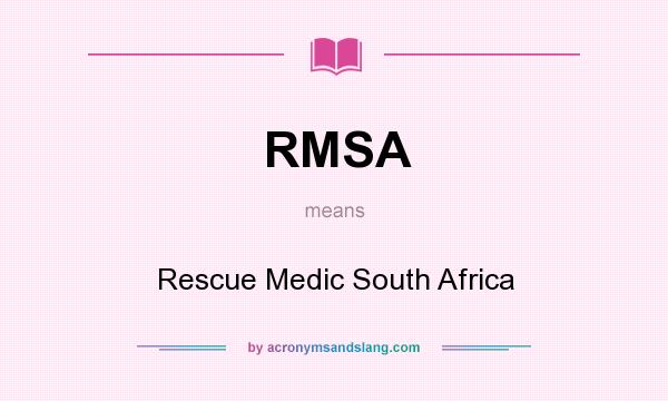 What does RMSA mean? It stands for Rescue Medic South Africa