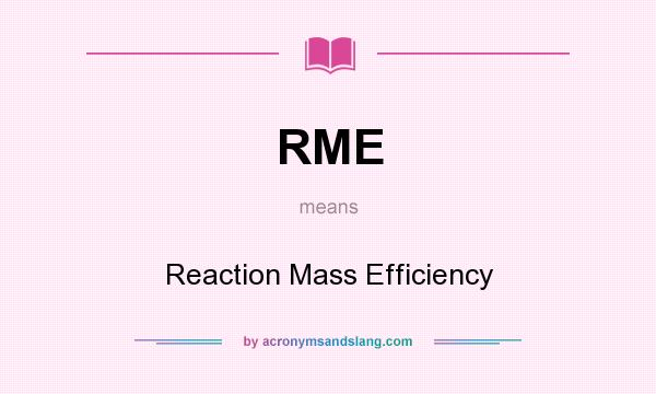 What does RME mean? It stands for Reaction Mass Efficiency