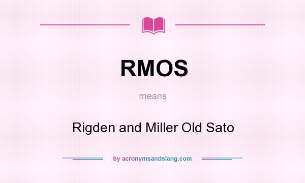 What does RMOS mean? It stands for Rigden and Miller Old Sato