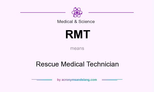 What does RMT mean? It stands for Rescue Medical Technician