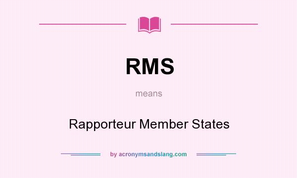 What does RMS mean? It stands for Rapporteur Member States