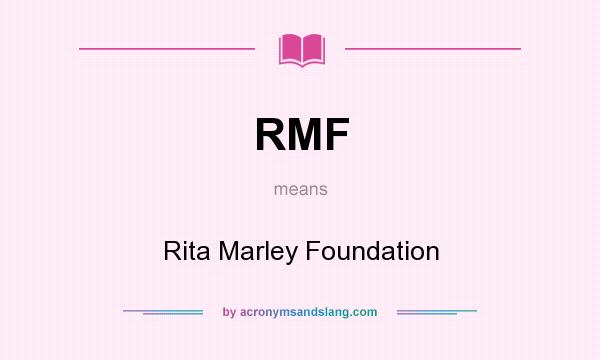 What does RMF mean? It stands for Rita Marley Foundation