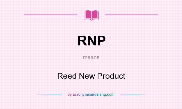 What does RNP mean? It stands for Reed New Product