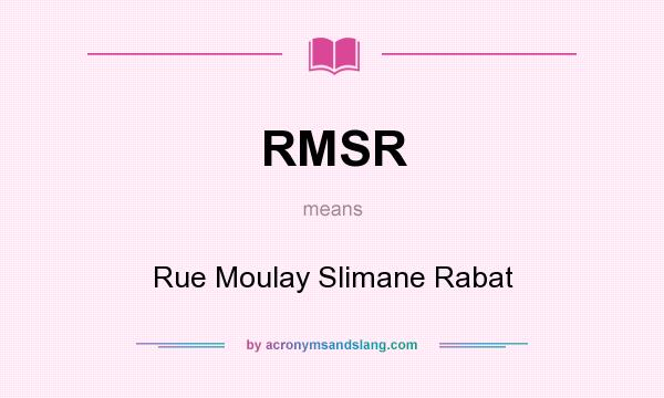 What does RMSR mean? It stands for Rue Moulay Slimane Rabat