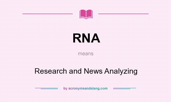 What does RNA mean? It stands for Research and News Analyzing