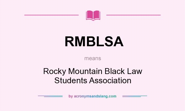 What does RMBLSA mean? It stands for Rocky Mountain Black Law Students Association