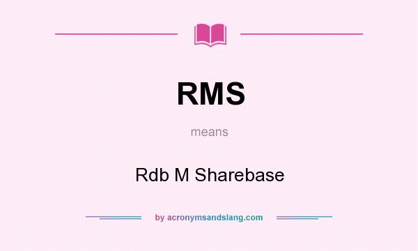 What does RMS mean? It stands for Rdb M Sharebase