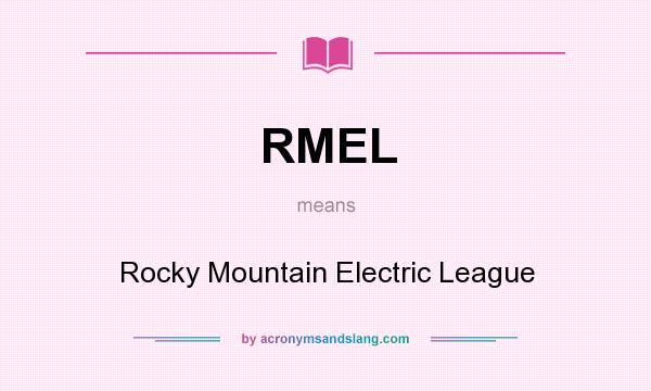 What does RMEL mean? It stands for Rocky Mountain Electric League